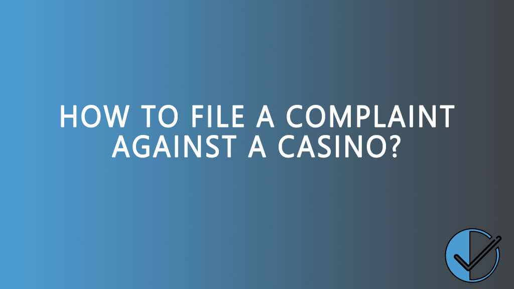 How to file a complaint against a casino?