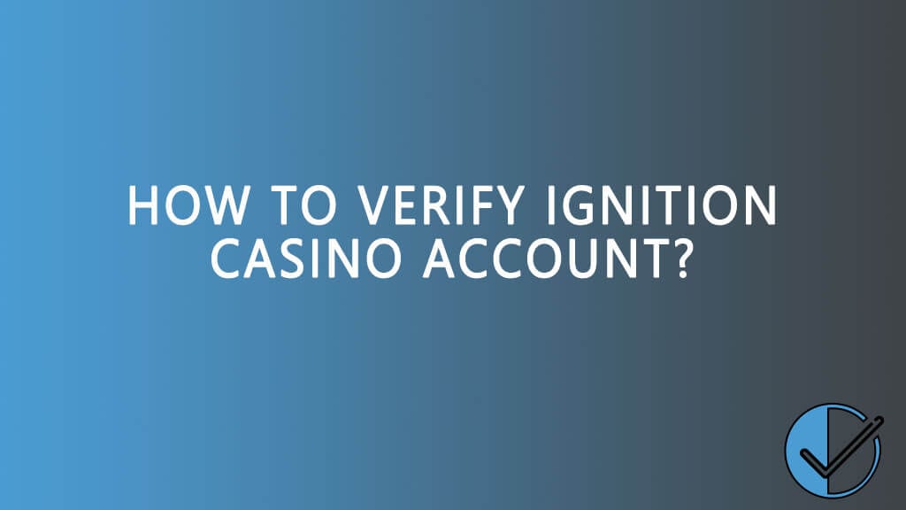 Ignition casino verification