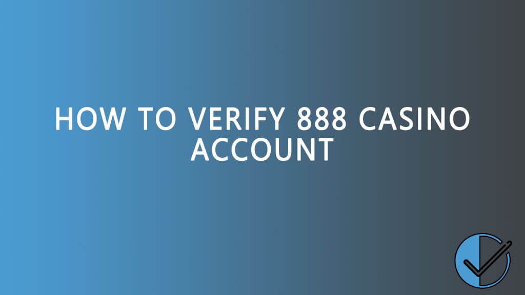 How to verify 888 casino account