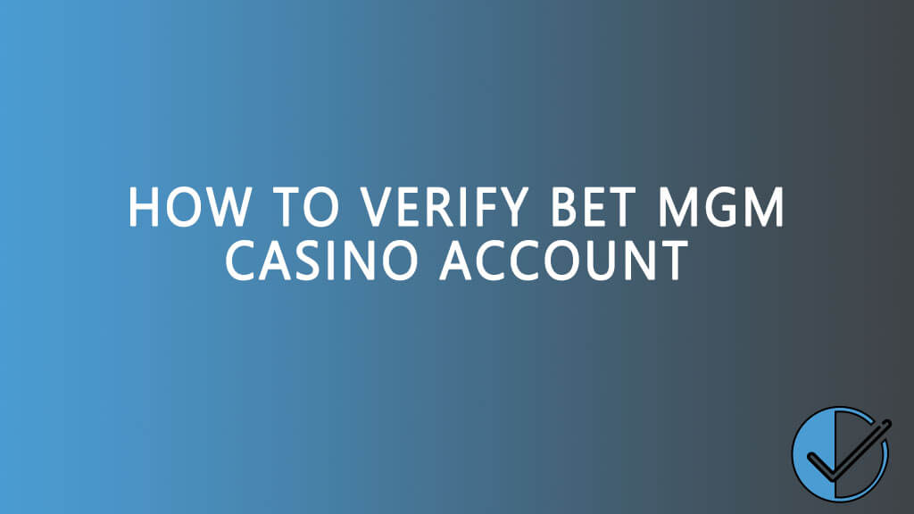 How to verify BetMGM casino account