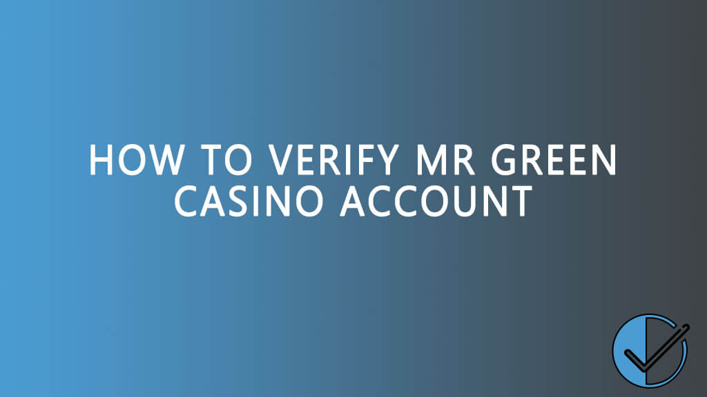 How to verify Mr Green casino account